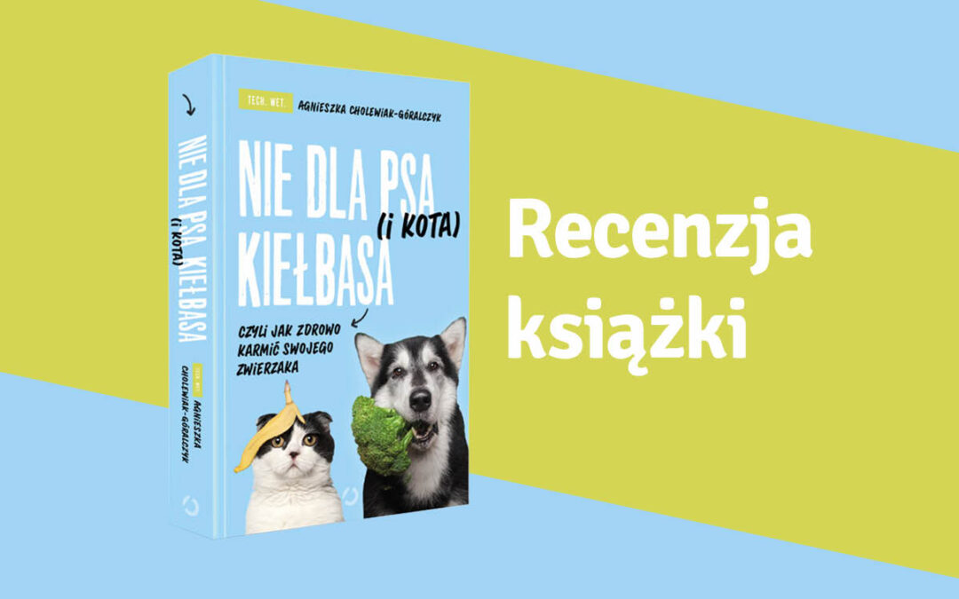 Recenzja książki NIE DLA PSA (I KOTA) KIEŁBASA